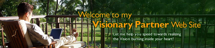 Welcome to my Visionary Partner Web Site  Let me help you speed towards realizing the Vision burning inside your heart!